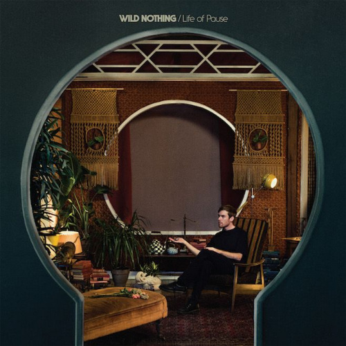 WILD NOTHING - LIFE OF PAUSEWILD NOTHING - LIFE OF PAUSE.jpg